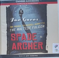 Spade and Archer - The Prequel to Dashiell Hammett's The Maltese Falcon written by Joe Gores performed by Jeff Harding on Audio CD (Unabridged)